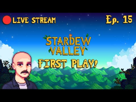 🔴STARDEW VALLEY FOR THE FIRST TIME - PART 15