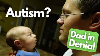 My Baby's First Signs of Autism | Dad's Denial for too Long