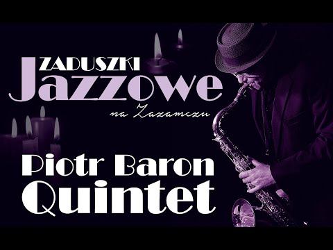 I Zaduszki Jazzowe na Zazamczu - Piotr Baron Quintet