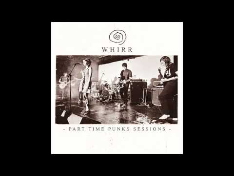 Whirr - Part Time Punks Sessions [Full Album]