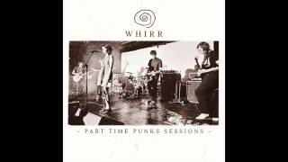 Whirr - Part Time Punks Sessions [Full Album]
