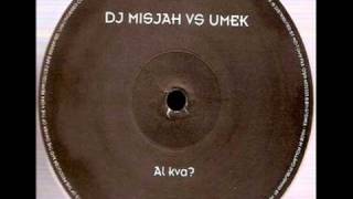 Dj Misjah vs Umek - Al Kva?