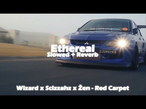 wizard x scizzahz x žen - red carpet (slowed + reverb)