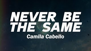 Download lagu Camila Cabello - Never Be the Same (Lyrics) mp3 Download lagu Camila Cabello - Never Be the Same (Lyrics) mp3