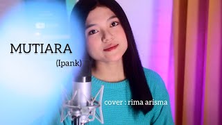 Download lagu MUTIARA(IPANK)||COVER RIMA ARISMA mp3 Download lagu MUTIARA(IPANK)||COVER RIMA ARISMA mp3
