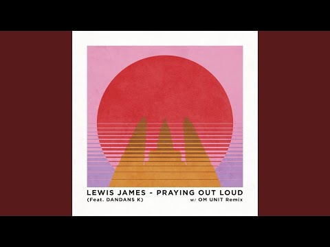 Lewis James feat. Dandans K - Praying Out Loud