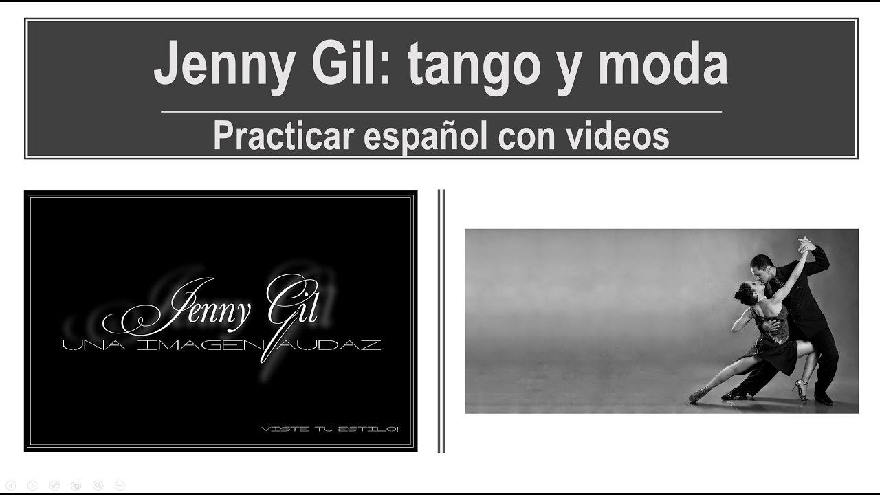 Practicar español con videos: Jenny Gil, tango y moda