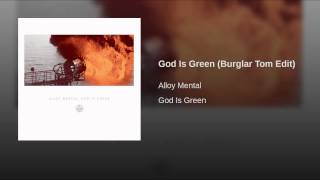 God Is Green (Burglar Tom Edit)