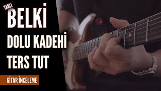 Dolu Kadehi Ters Tut - Belki Gitar Dersi (TABLI)