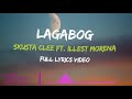 Kalma,Baby Kalma_Lagabog - Skusta Clee ft Illest Morena_Full Lyric Video