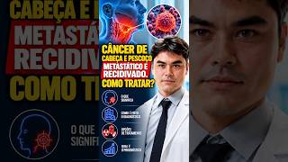 Câncer de cabeça e pescoço metastático e recidivado. Como tratar?