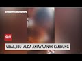Viral Ibu Muda Aniaya Anak Kandung