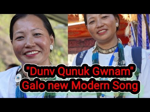 \Dune Ngunuk Ginam E\|| Dunv Qunuk Gwnam V || Galo new Modern Song&bull; ||