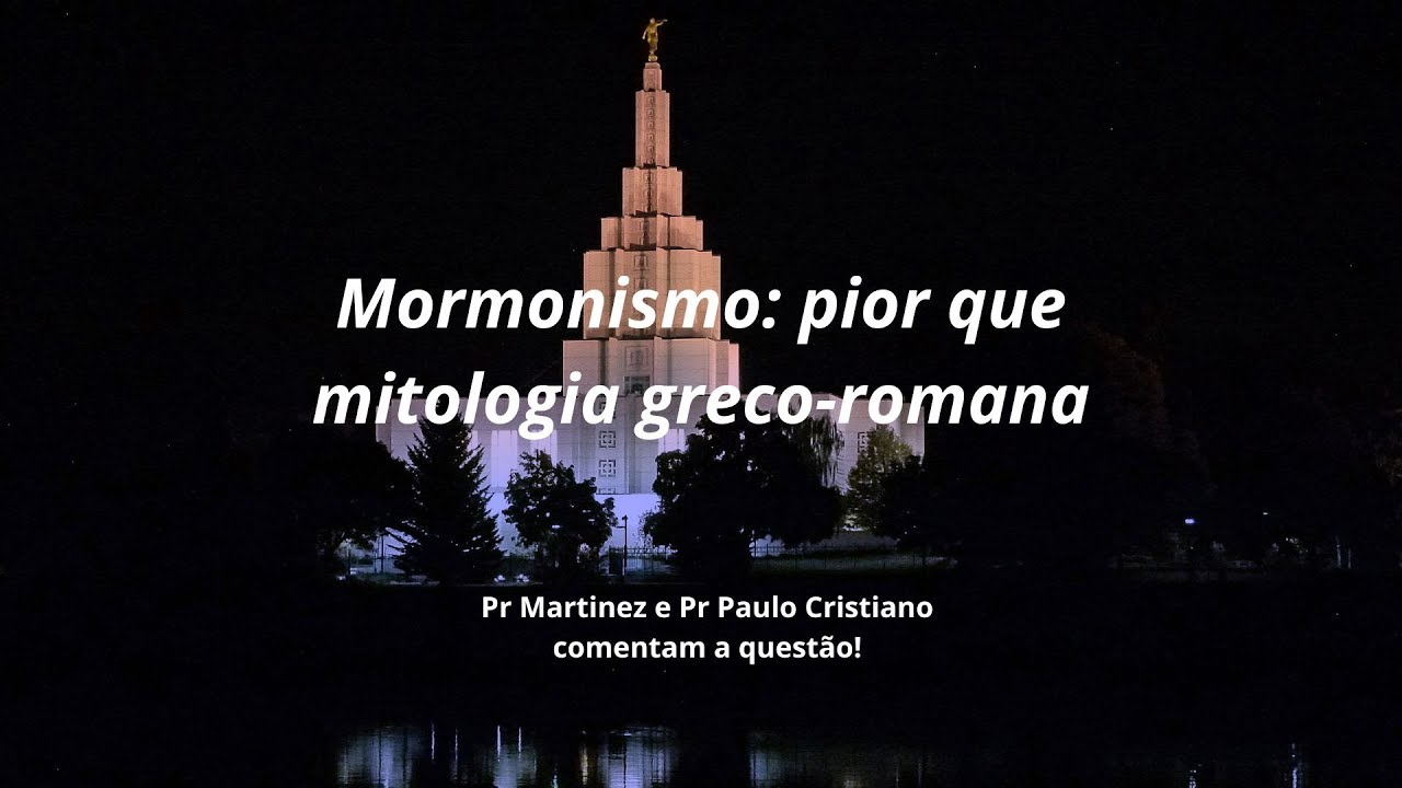 Mormonismo: Pior que mitologia greco-romana!