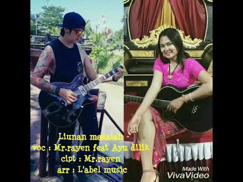 Mr.rayen feat Ayu dilik - Liunan masalah