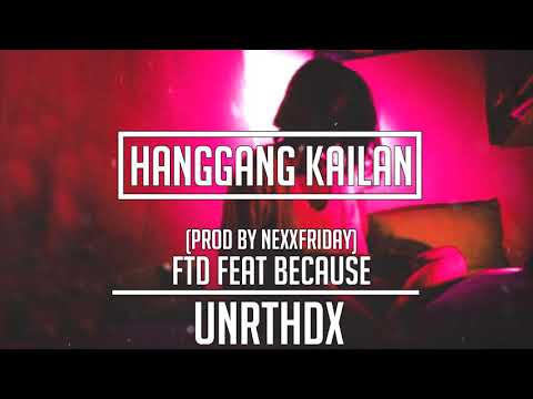 FTD feat Because - Hanggang Kailan (prod. by NEXXFRIDAY)