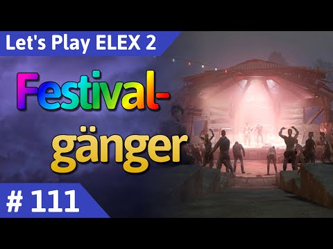 ELEX 2 deutsch Teil 111 - Festivalgänger Let's Play