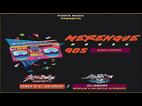 Merengue House 90's - Solo Éxitos 🌑 DJ Andry Ft DJ Power ID - Power Music