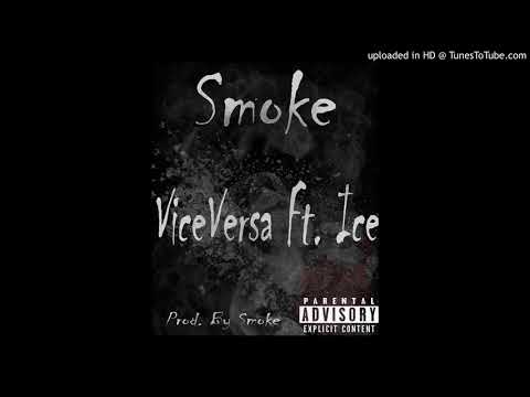 ViceVersa Ft. Ice - Smoke (Prod. By Smoke)