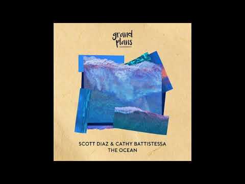 Scott Diaz & Cathy Battistessa - The Ocean (Original Mix)