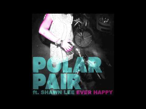 Polar Pair ft Shawn Lee Ever Happy
