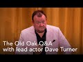 Old Oak Q&A with actor Dave Turner - The Garden Cinema Old Oak Q&A with actor Dave Turner