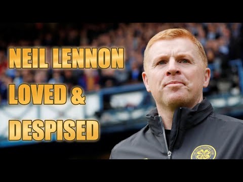 Neil Lennon  - Loved and Despised