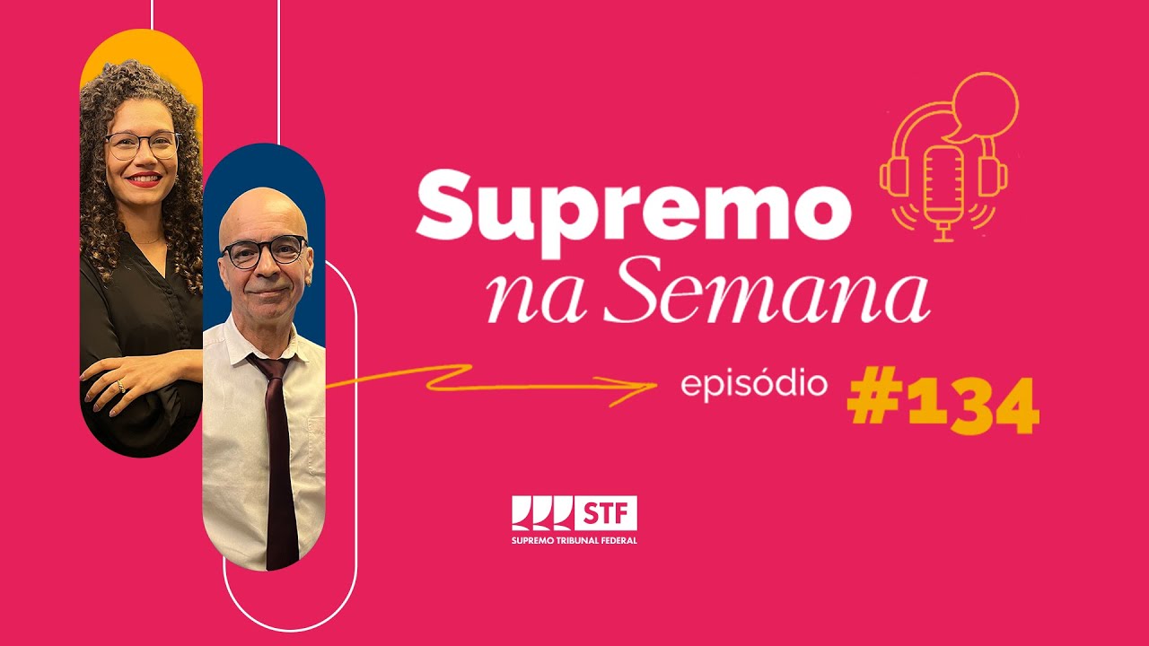 #EP134 - Supremo na Semana