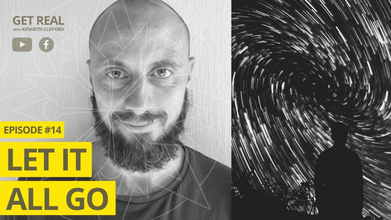 Let It All Go! Get Real with Kenneth Clifford (Episode #14), Radically Authentic Spirituality