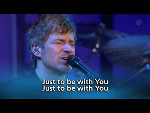 Saddleback Church Worship featuring Paul Baloche - Just To Be With You
