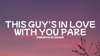 Parokya ni Edgar - This Guy&#39;s In Love With You Pare (Lyrics)