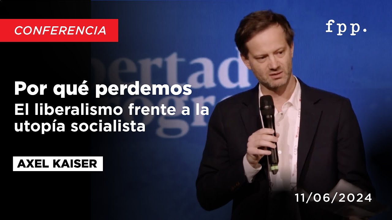 Por qué perdemos. El liberalismo frente a la utopía socialista - Axel Kaiser