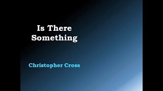 Is There Something - Christopher Cross [lyric video]