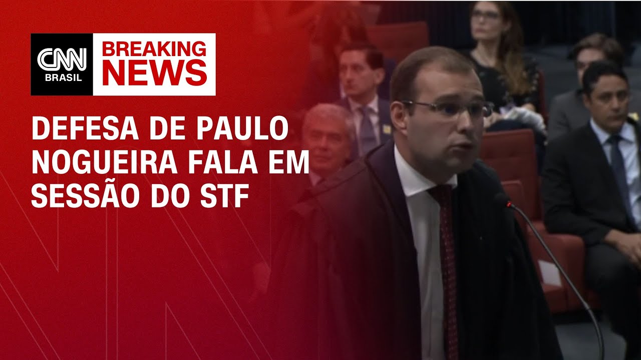 Defesa de Paulo Nogueira fala em sessão do STF | LIVE CNN