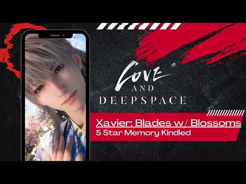 Xavier Blades with Blossoms Love and Deepspace 5 Star Memory Kindled