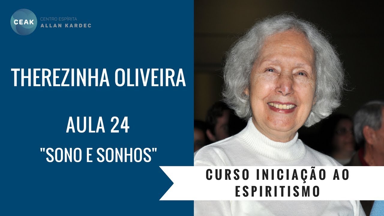 THEREZINHA OLIVEIRA - INICIAÇÃO AO ESPIRITISMO - AULA 24 - "SONO E SONHOS"