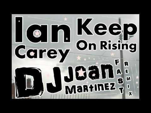 Ian Carey - Keep On Rising (Dj Joan Martinez Fast Remix)