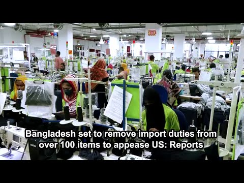Bangladesh set to remove import duties from over 100 items to appease US Reports