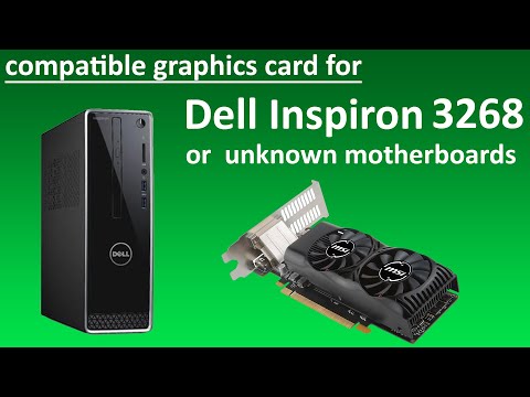 Compatible graphics card for Dell Inspiron 3268 (07F37C motherboard) or  unknown motherboards