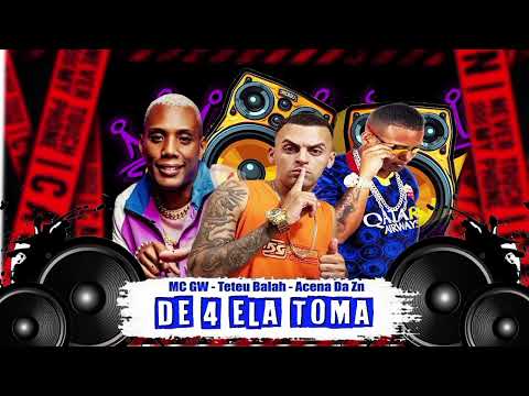 Teteu Balah , Acena da Zn , Mc Gw - De 4 Ela Toma