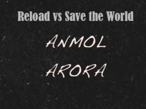 Reload vs Save The World Anmol Arora Mix