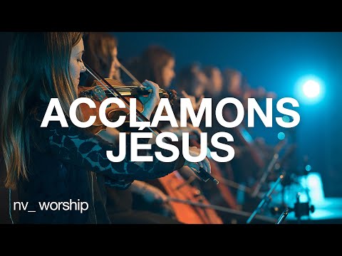 Acclamons Jésus (All Hail King Jesus) | NV Worship avec Jean-Daniel Labrie
