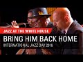 Bring Him Back Home (Nelson Mandela) - Jazz at The White House