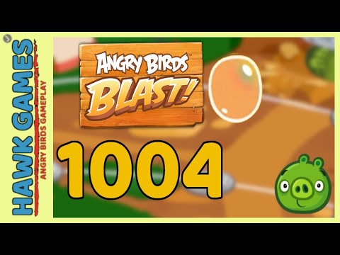 Angry Birds Blast Level 1004 - 3 Stars Walkthrough, No Boosters