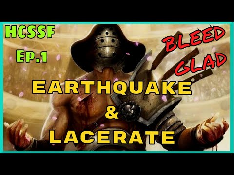 HCSSF Lacerate/Earthquake Bleed Gladiator Build Diary Ep.1 [PoE 3.17 Archnemesis]