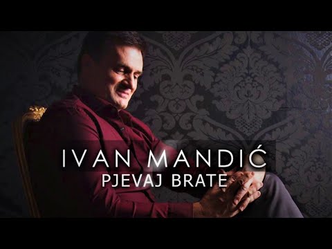 Ivan Mandić - Pjevaj brate | NOVO 2020
