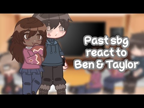 🏫🚌// Past sbg react to Ben and Taylor ! (2x speed, 2/3)
