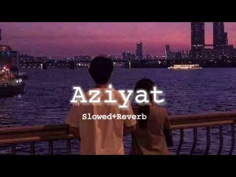 Aziyat - Pratyush Dhiman (Slowed+Reverb)