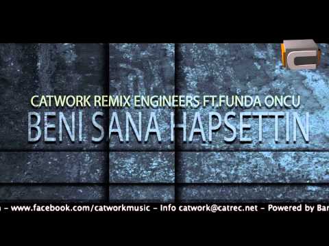Catwork Remix Engineers Ft.Funda Öncü - Beni Sana Hapsettin (2012)