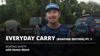 Everyday Carry: Boating Edition Part 1 | Boating Safety with Hunter Bland  Thumbnail Image